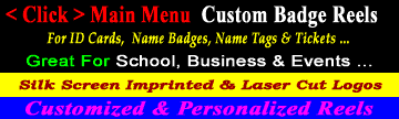 Click Main Menu: Customized and Personalized Custom Badge Reels & Custom Logoed Retractable Badge Holders